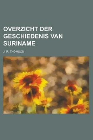 Cover of Overzicht Der Geschiedenis Van Suriname