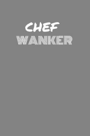 Cover of Chef Wanker