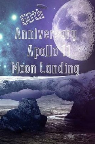 Cover of 50th Anniversary Apollo 11 Moon Landing