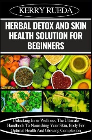 Cover of Herbal Detox and Skin Health Solution for Beginners