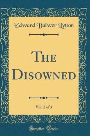 Cover of The Disowned, Vol. 2 of 3 (Classic Reprint)