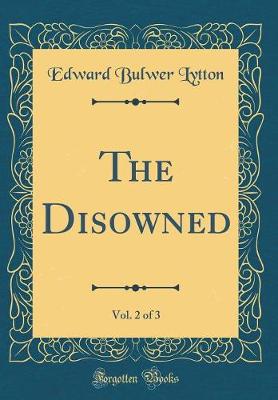 Book cover for The Disowned, Vol. 2 of 3 (Classic Reprint)