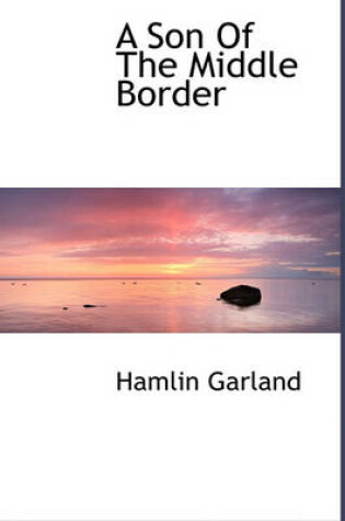 Cover of A Son of the Middle Border