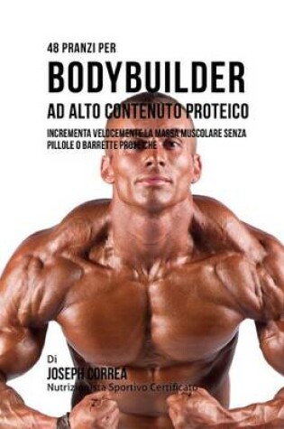 Cover of 48 Pranzi Per Bodybuilder Ad Alto Contenuto Proteico