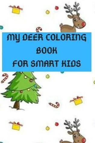 Cover of My Deer Coloring Book For Smart Kids