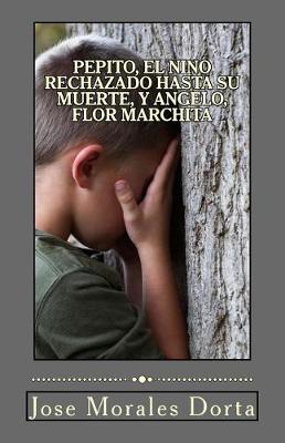 Book cover for Pepito, el Nino Rechazado Hasta su Muerte, y Angelo, Flor Marchita