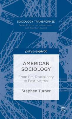 Book cover for American Sociology: From Pre-Disciplinary to Post-Normal