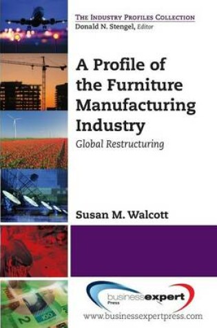 Cover of Profile of the Furniture Manufacturing Industry, A: Global Restructuring