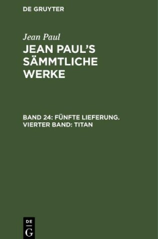 Cover of Jean Paul's Sammtliche Werke, Band 24, Funfte Lieferung. Vierter Band