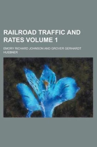 Cover of Railroad Traffic and Rates Volume 1
