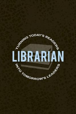 Book cover for Librarian Turning Today's Readers Into Tomorrow's Leaders