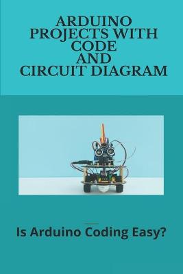 Book cover for Arduino Projects With Code And Circuit Diagram