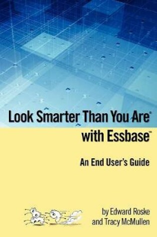 Cover of Look Smarter Than You Are with Essbase - An End User's Guide
