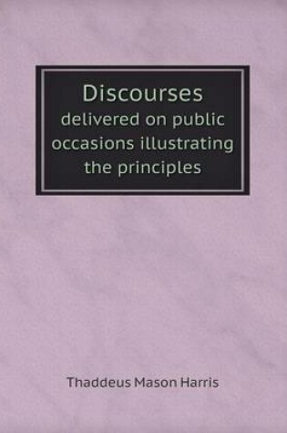 Cover of Discourses delivered on public occasions illustrating the principles