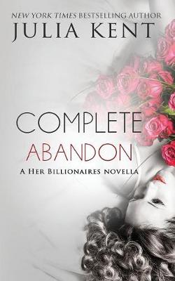 Book cover for Complete Abandon (A Her Billionaires novella)