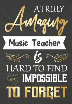 Book cover for A Truly Amazing Music Teacher Is Hard To Find And impossible To Forget