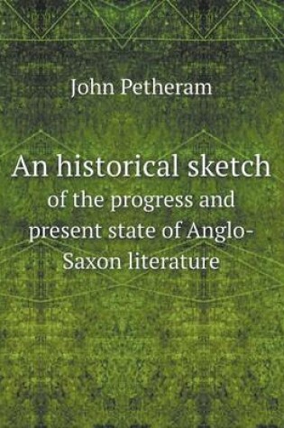 Cover of An historical sketch of the progress and present state of Anglo-Saxon literature