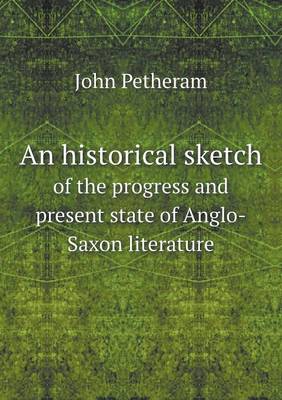 Book cover for An historical sketch of the progress and present state of Anglo-Saxon literature