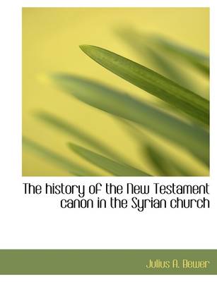 Book cover for The History of the New Testament Canon in the Syrian Church