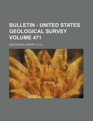 Book cover for Bulletin - United States Geological Survey Volume 471