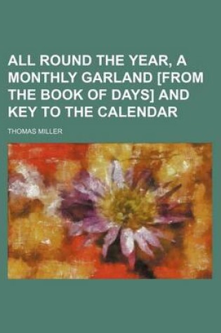 Cover of All Round the Year, a Monthly Garland [From the Book of Days] and Key to the Calendar