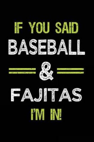 Cover of If You Said Baseball & Fajitas I'm in