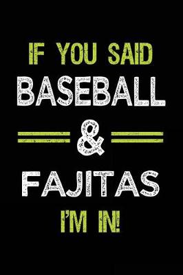 Book cover for If You Said Baseball & Fajitas I'm in