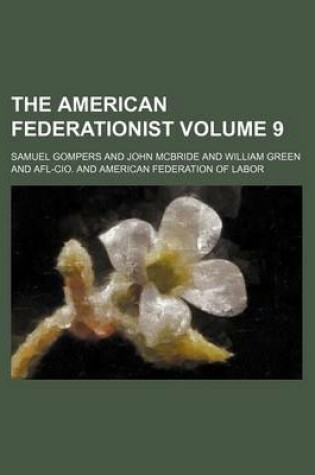 Cover of The American Federationist Volume 9