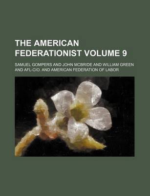 Book cover for The American Federationist Volume 9