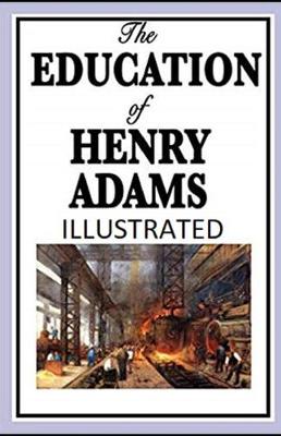 Book cover for The Education of Henry Adams Illustrated