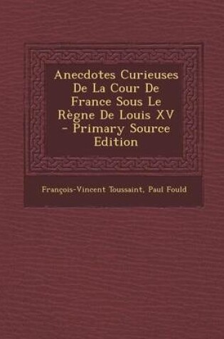 Cover of Anecdotes Curieuses de La Cour de France Sous Le Regne de Louis XV