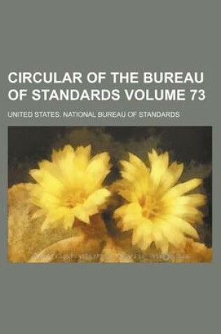 Cover of Circular of the Bureau of Standards Volume 73