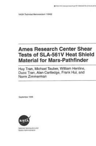 Cover of Ames Research Center Shear Tests of Sla-561v Heat Shield Material for Mars-Pathfinder