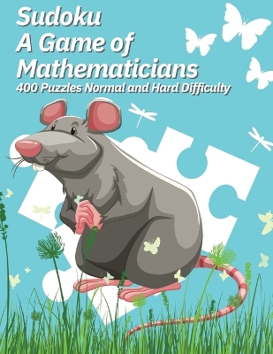 Book cover for Sudoku A Game of Mathematicians 400 Puzzles Normal and Hard Difficulty