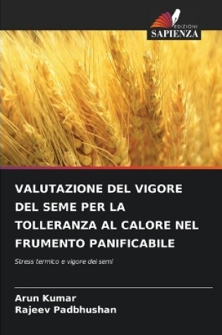 Cover of Valutazione del Vigore del Seme Per La Tolleranza Al Calore Nel Frumento Panificabile