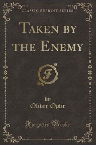 Cover of Taken by the Enemy (Classic Reprint)