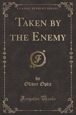 Book cover for Taken by the Enemy (Classic Reprint)