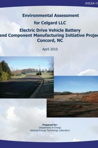 Cover of Environmental Assessment for Celgard, LLC, Electric Drive Vehicle Battery and Component Manufacturing Initiative Project, Concord, NC (DOE/EA-1713)