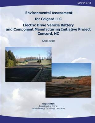 Book cover for Environmental Assessment for Celgard, LLC, Electric Drive Vehicle Battery and Component Manufacturing Initiative Project, Concord, NC (DOE/EA-1713)