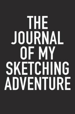 Cover of The Journal of My Sketching Adventure