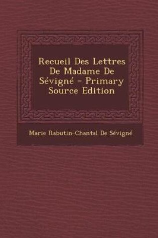 Cover of Recueil Des Lettres de Madame de Sevigne