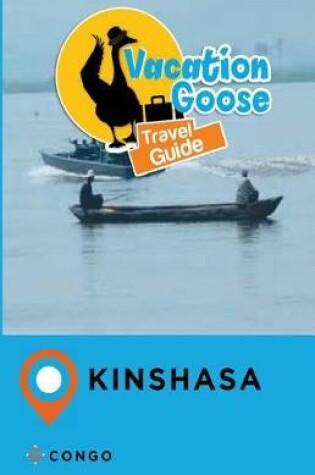 Cover of Vacation Goose Travel Guide Kinshasa Congo