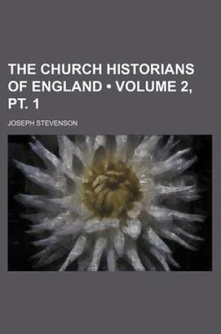 Cover of The Church Historians of England (Volume 2, PT. 1)