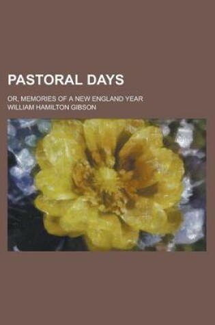 Cover of Pastoral Days; Or, Memories of a New England Year