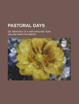 Book cover for Pastoral Days; Or, Memories of a New England Year