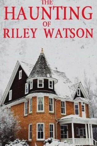 Cover of The Haunting of Riley Watson