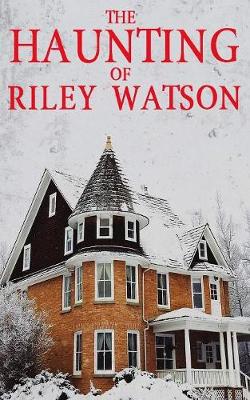 Book cover for The Haunting of Riley Watson