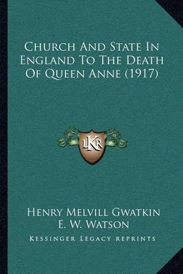 Book cover for Church and State in England to the Death of Queen Anne (1917)