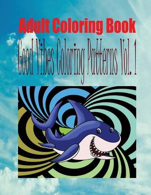 Book cover for Adult Coloring Book Good Vibes Coloring Patterns Vol. 1