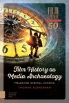 Book cover for Film History as Media Archaeology